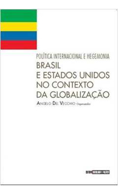 Livro Ciência Política Política E Hegemonia Brasil E Estados Unidos No Contexto Da Globalização De Angelo Del Vecchio Pela Sociologia E Política (2010)