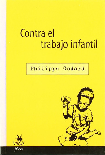 Contra El Trabajo Infantil, De Godard Philippe. Editorial Virus, Tapa Blanda, Edición 1 En Español