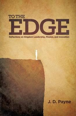 Libro To The Edge : Reflections On Kingdom Leadership, Mi...