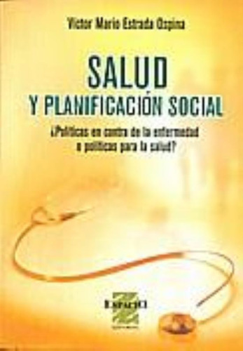 Salud Y Planificacion Social, De Estrada Ospina, Victor Mario. Espacio Editorial, Tapa Tapa Blanda En Español