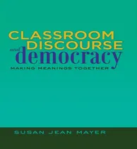 Comprar Libro Classroom Discourse And Democracy : Making Meanings...