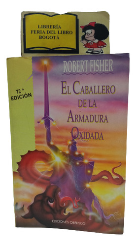 El Caballero De La Armadura Oxidada - Robert Fisher - 2003