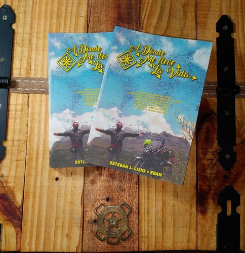 Libro De Viaje En Moto - A Donde Me Lleve La Vida Eban