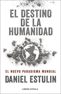 El Destino De La Humanidad Estuillin, Daniel Cupula (libros 