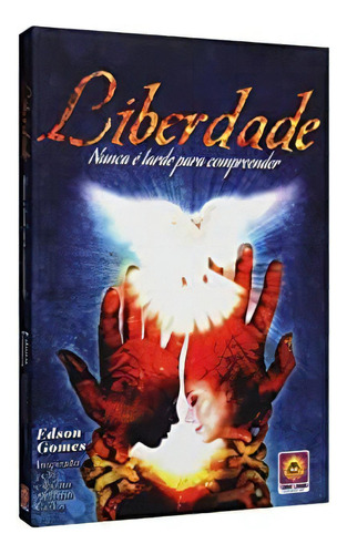 Liberdade: Nunca É Tarde Para Compreender: Liberdade: Nunca É Tarde Para Compreender, De Edson Gomes. Série N/a, Vol. N/a. Editora Coma Livros, Capa Mole, Edição N/a Em Português, 2014