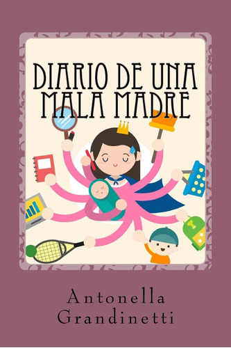 Libro: Diario De Una Mala Madre (spanish Edition)