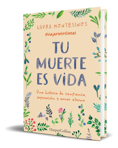 Libro Tu Muerte Es Vida [ Laura Montesinos ] Original, De Laura Montesinos. Editorial Harpercollins Nf, Tapa Blanda En Español, 2023