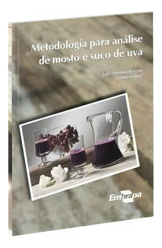 Metodologia Para Análise De Mosto E Suco De Uva, De Luiz Antenor Rizzon. Editora Embrapa, Edição 1 Em Português