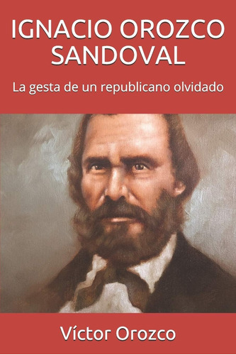 Libro: Ignacio Orozco Sandoval: La Gesta De Un Republicano