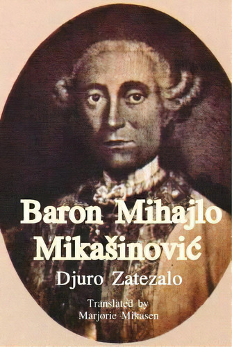 Baron Mihajlo Mikasinovic, De Mikasinovich, Branko. Editorial Createspace, Tapa Blanda En Inglés