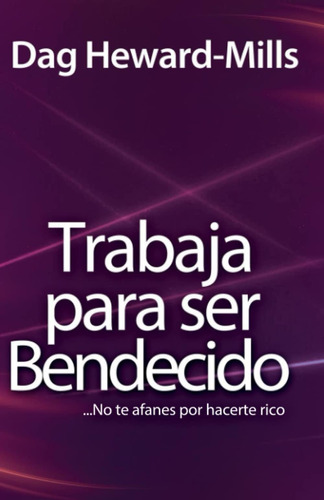 Libro: Trabaja Para Ser Bendecido: No Te Afanes Por Hacerte