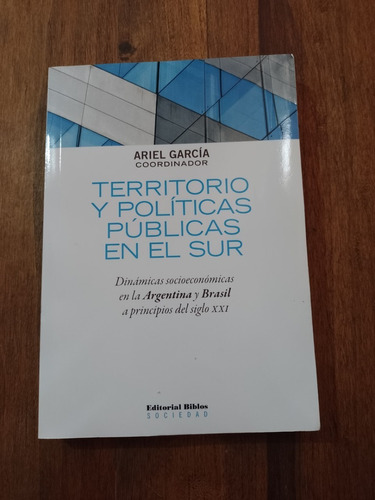 Territorio Y Políticas Públicas En El Sur - Ariel García