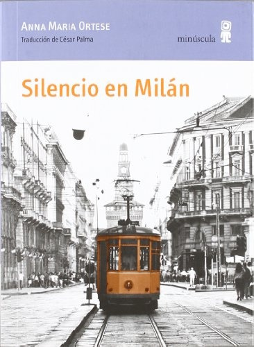 Silencio En Milán, Anna María Ortese, Minúscula