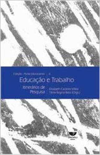 Educaçao E Trabalho: Itinerarios De Pesquisa, De Villela, Elisabeth Caldeira. Editora Univali, Capa Mole, Edição 1ª Edição - 2007 Em Português