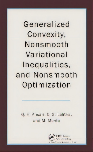 Generalized Convexity, Nonsmooth Variational Inequalities, And Nonsmooth Optimization, De Qamrul Hasan Ansari. Editorial Taylor & Francis Inc, Tapa Dura En Inglés