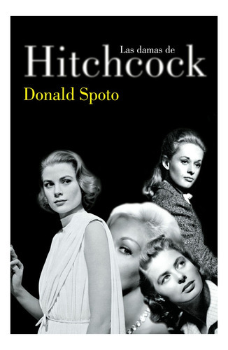 Las Damas De Hitchcock, De Donald Spoto. Editorial Lumen, Edición 1 En Español