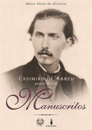 Livro Casimiro De Abreu Através De Seus Manuscritos - Mário Alves De Oliveira [2013]