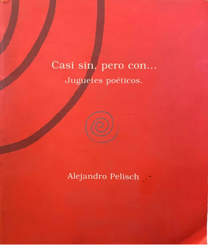 Alejandro Pelisch Casi Sin Pero Con Juguete Poéticos Firmado
