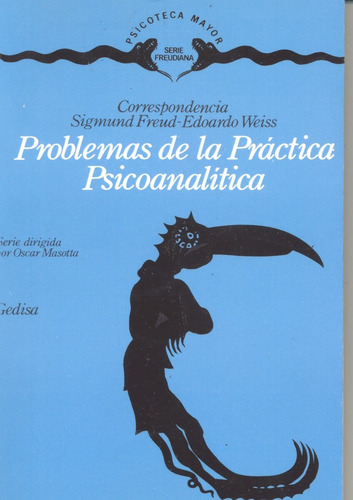 Problemas de la práctica psicoanalítica: Correspondencia Freud-Weiss, de Freud, Sigmund. Serie Serie Freudiana Editorial Gedisa en español, 1979