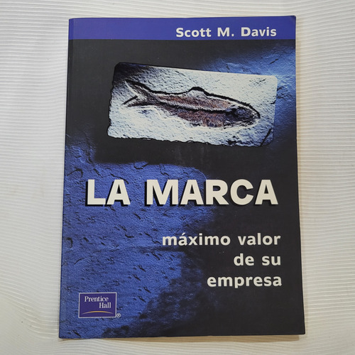 La Marca Maximo Valor De Su Empresa Scot Davis Prentice Hall