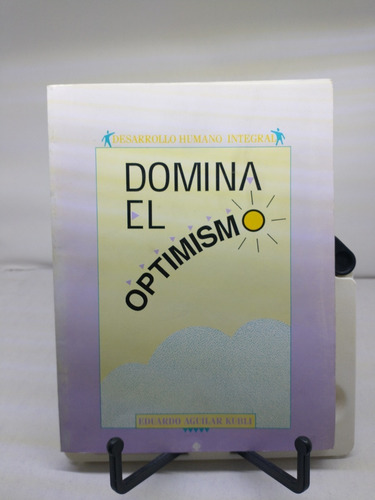 Domina El Optimismo -eduardo Aguilar Kubli