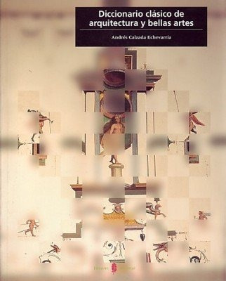 Libro Diccionario Clasico De Arquitectura Y Bellas  De Claza