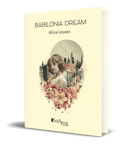 Babilonia Dream, De Alicia Louzao. Editorial Bajamar Editores, Tapa Blanda En Español, 2022