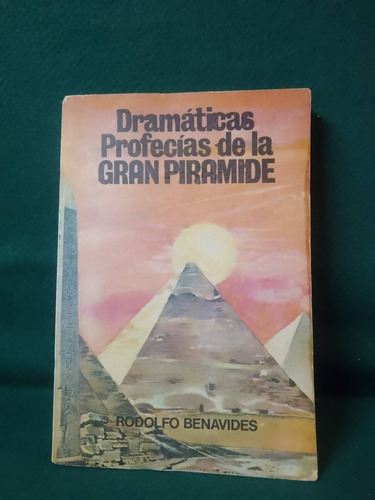  Dramáticas Profecias De La Gran Pirámide Rodolfo Benavides
