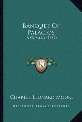 Libro Banquet Of Palacios : A Comedy (1889) - Charles Leo...