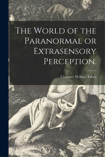 The World Of The Paranormal Or Extrasensory Perception., De Clarence Wilbur Taber. Editorial Hassell Street Pr, Tapa Blanda En Inglés