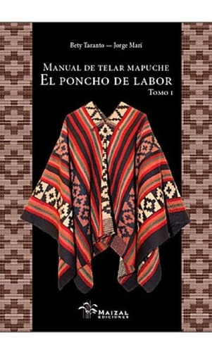 Manual De Telar Mapuche - Tomo I - Jorge Mari / B. Taranto