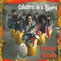 Comprar Los Caballeros De La Quema Fulanos De Nadie Cd Nuevo