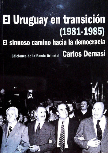 El Uruguay En Transicion  1981 1985    El Sinuoso Camino...