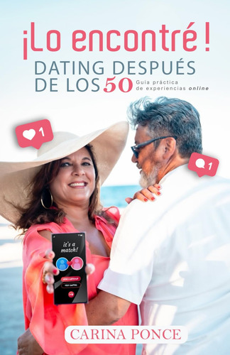 Libro: ¡lo Encontré!: Dating Después De Los 50, Guía Práctic