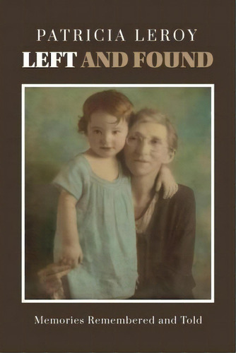 Left And Found, De Patricia Leroy. Editorial Kingdom Living Publishing, Tapa Blanda En Inglés