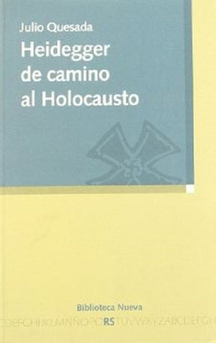 Heidegger de camino al holocausto, de Quesada, Julio. Editorial Biblioteca Nueva, tapa blanda en español, 2008