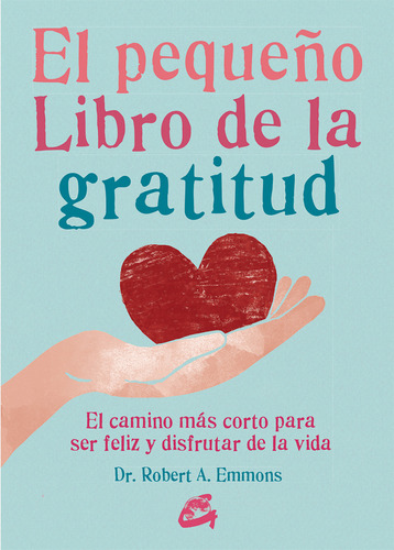 El Pequeno Libro De La Gratitud - Emmons Dr Robert A 