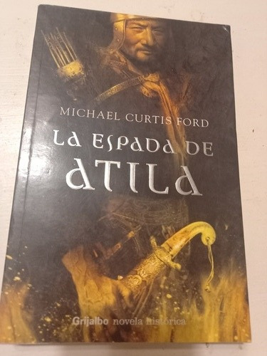 Libro Usado La Espada De Atila Michael Curtis Ford 