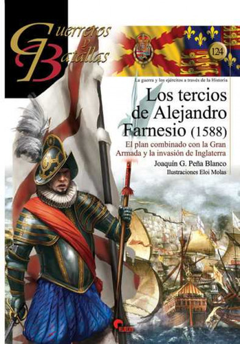 Los Tercios De Alejandro Farnesio 1588  - Pena Blanco Joaqui