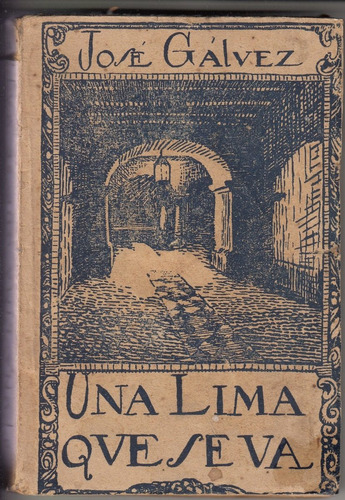 1921 Peru Jose Galvez Una Lima Que Se Va 1a Edicion Cronicas