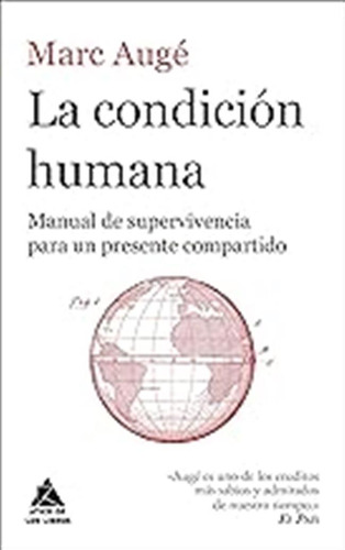 La Condición Humana: Manual De Supervivencia Para Un Present