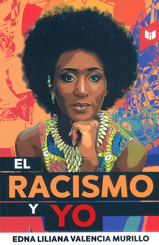 El Racismo Y Yo, De Edna Liliana Valencia Murillo. Editorial Circulo De Lectores, Tapa Blanda, Edición 2022 En Español