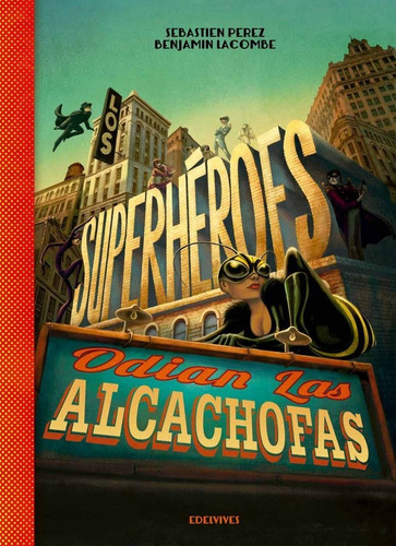 Superheroes Odian Las Alcachofas,los - Lacombe,benjamin