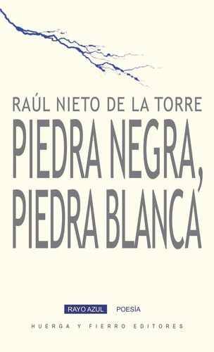 PIEDRA NEGRA, PIEDRA BLANCA, de NIETO DE LA TORRE, RAUL. Editorial Huerga y Fierro Editores, tapa blanda en español