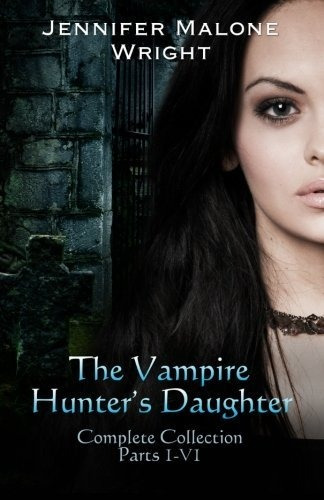 Book : The Vampire Hunters Daughter The Complete Collection