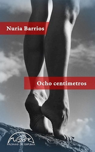 Ocho Centimetros - Barrios Nuria - Paginas De Espuma - #w