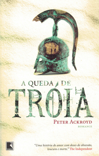 A Queda De Tróia, De Peter Ackroyd. Editora Record, Capa Mole Em Português