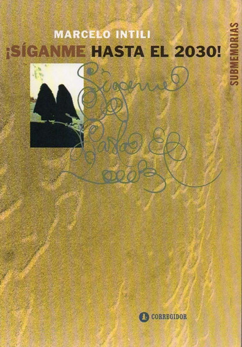 Siganme Hasta El 2030! 1a.ed, De Intili, Marcelo. Editorial Corregidor, Tapa Tapa Blanda En Español