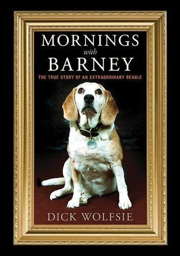 Mornings With Barney The True Story Of An Extraordinary Beag