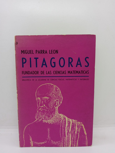 Pitágoras - Fundador De Las Ciencias Matemáticas - Miguel P.